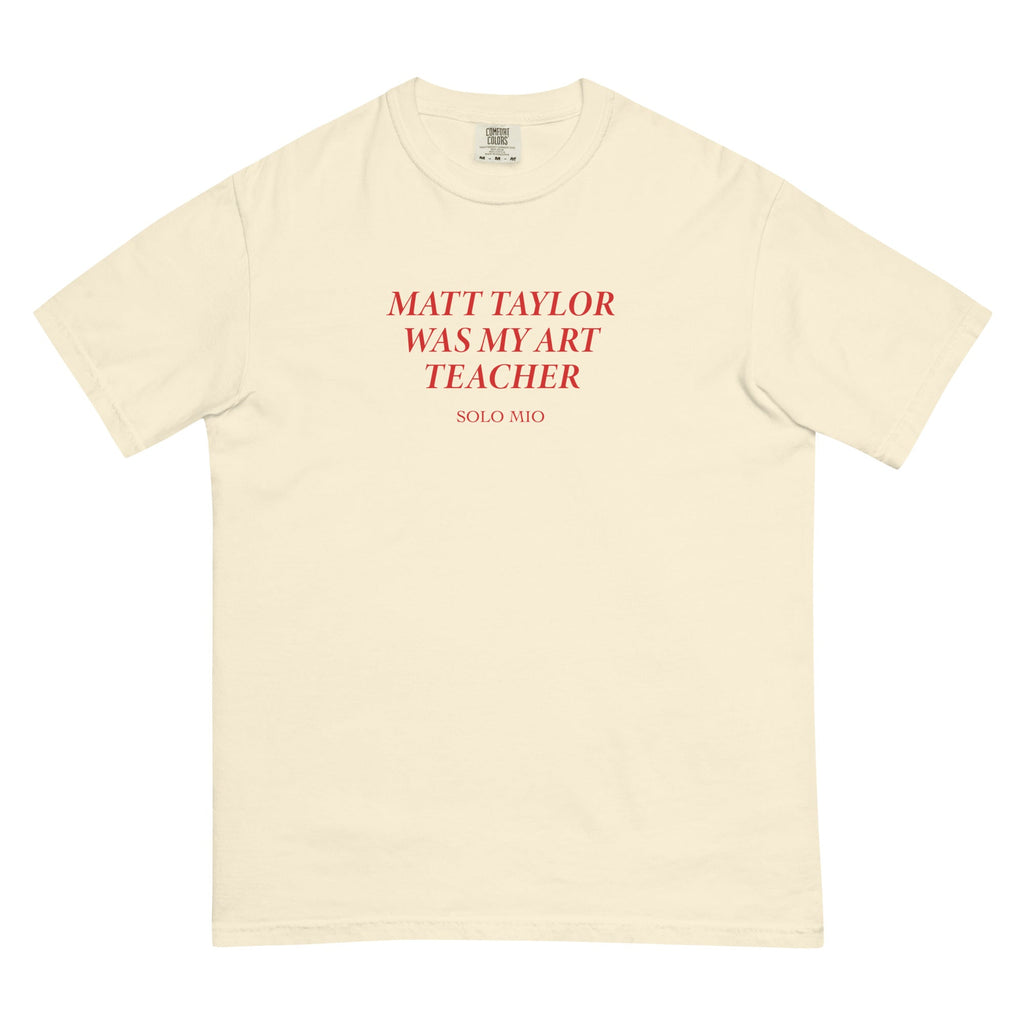 Matt Taylor Was My Art Teacher T-Shirt